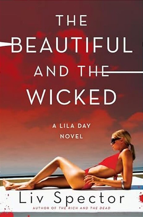 The Beautiful And The Wicked: A Lila Day Novel-..