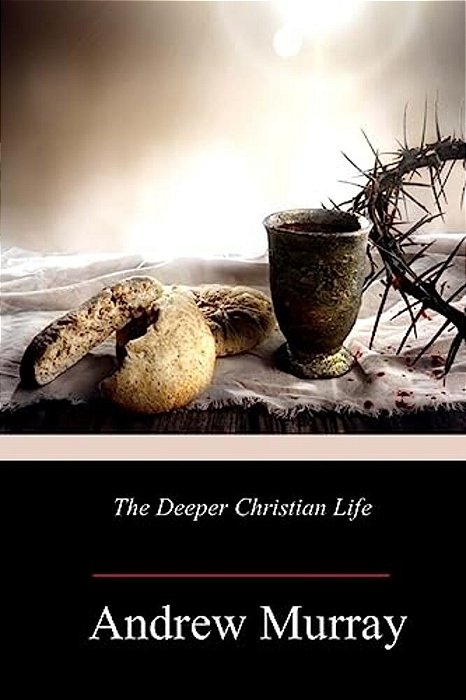 The Deeper Christian Life-..