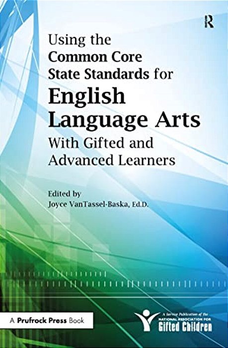 Using The Common Core State Standards For English Language Arts With Gifted And Advanced Learners-..