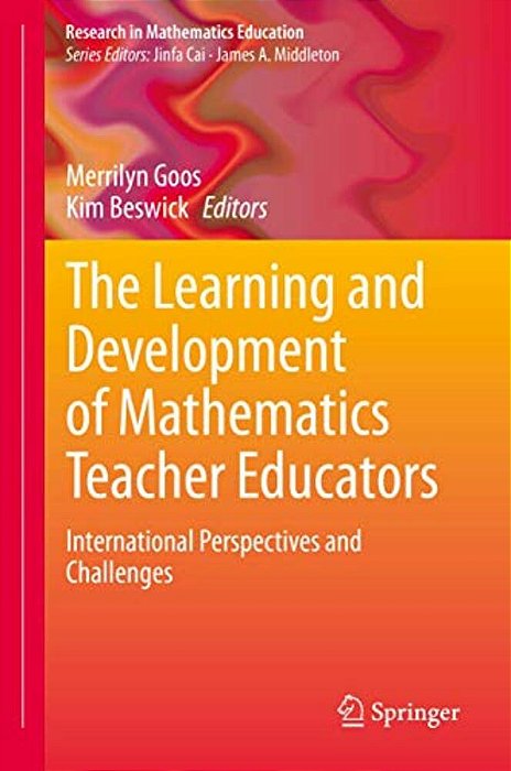 The Learning And Development Of Mathematics Teacher Educators: International Perspectives And Challenges-..