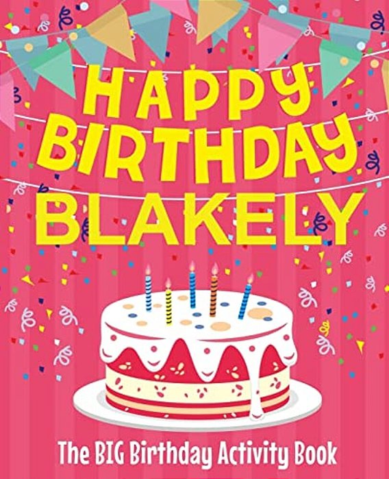 Happy Birthday Blakely - The Big Birthday Activity Book: Personalized Children's Activity Book-..
