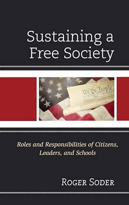 Sustaining A Free Society: Roles And Responsibilities Of Citizens, Leaders, And Schools-..