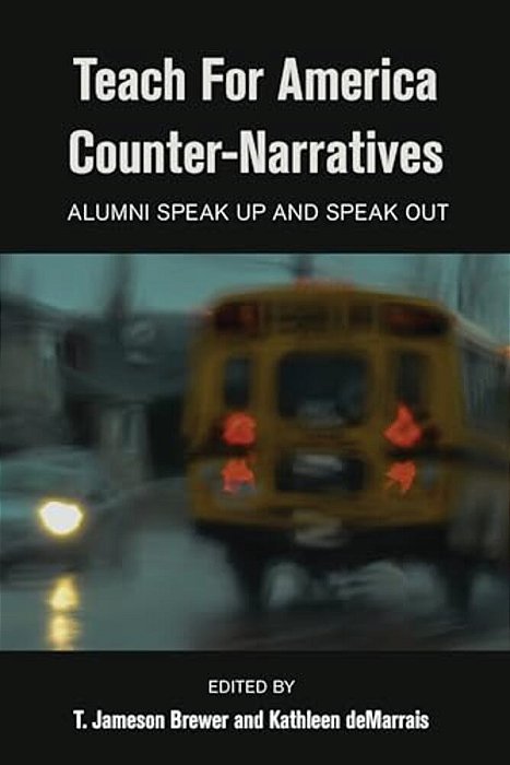 Teach For America Counter-Narratives: Alumni Speak Up And Speak Out-..