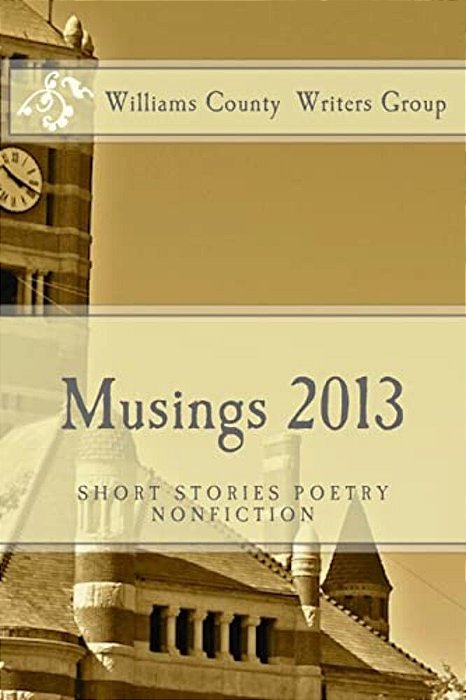 Musings 2013: Short Stories, Poetrym Nonfiction-..