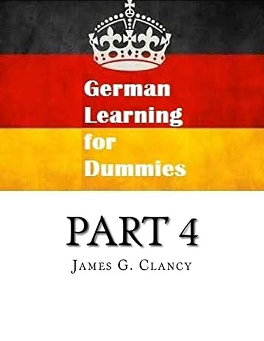 German Learning For Dummies: Part 4-..