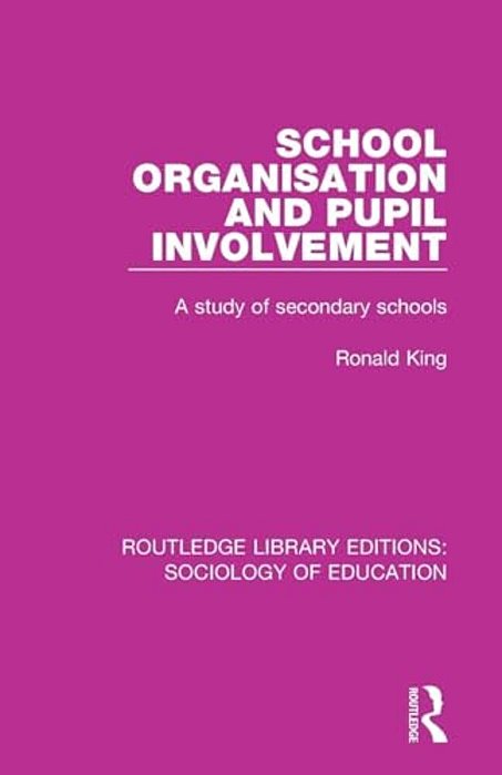 School Organisation And Pupil Involvement: A Study Of Secondary Schools-..