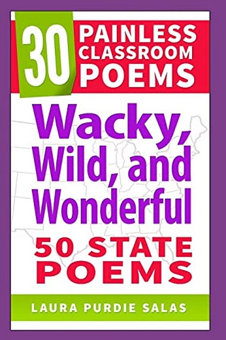 Wacky, Wild, And Wonderful: 50 State Poems-..