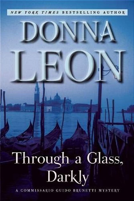 Through A Glass, Darkly: A Commissario Guido Brunetti Mystery-..