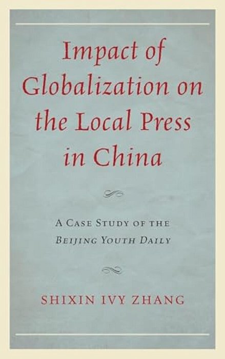 Impact Of Globalization On The Local Press In China: A Case Study Of The Beijing Youth Daily-..