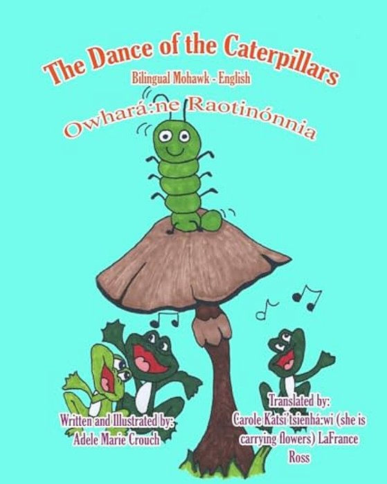 The Dance Of The Caterpillars Bilingual Mohawk English-..
