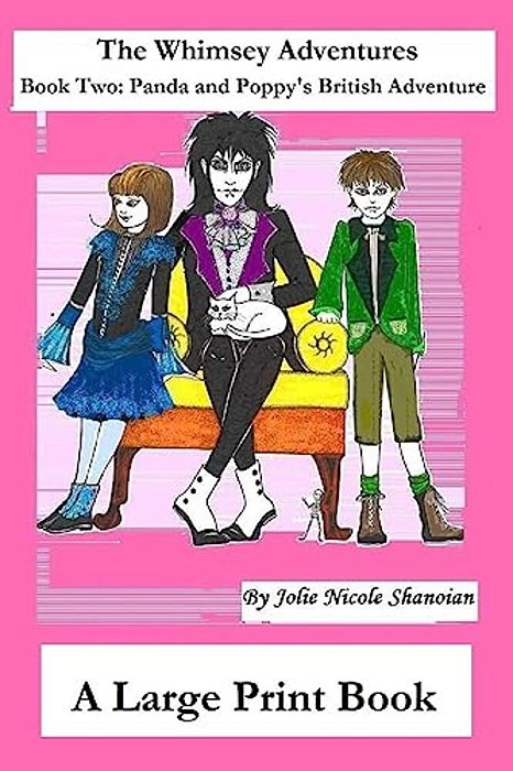The Whimsey Adventures, Book Two: Panda And Poppy's British Adventure, A Large Print Book-..