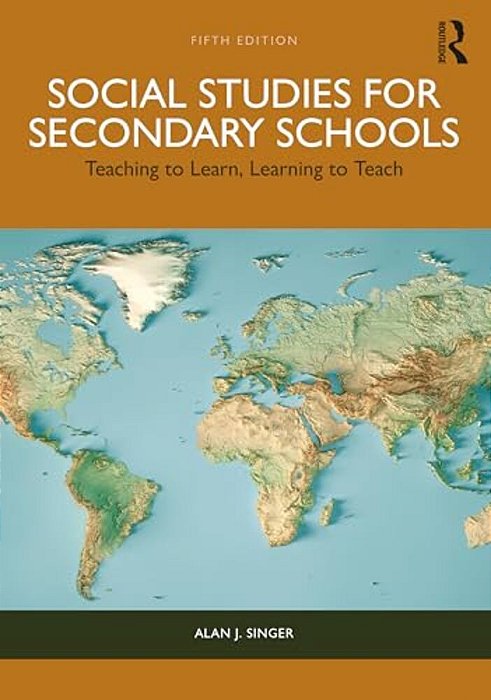 Social Studies For Secondary Schools: Teaching To Learn, Learning To Teach-..