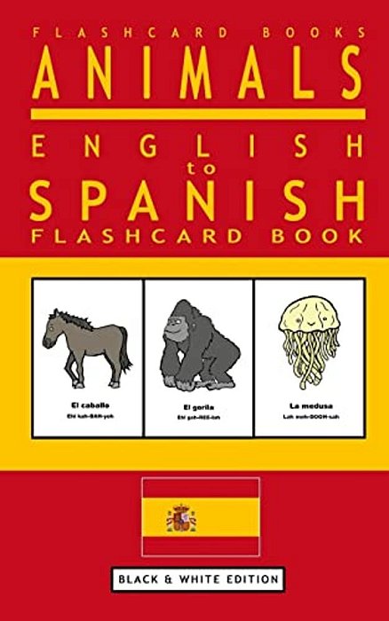 Animals - English To Spanish Flashcard Book: Black And White Edition-..