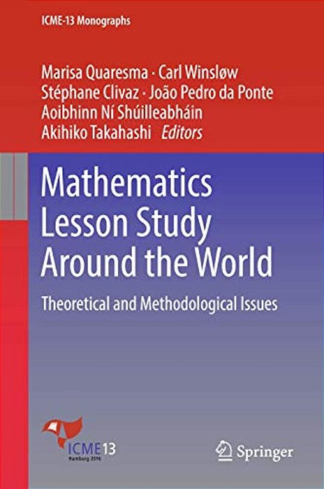 Mathematics Lesson Study Around The World: Theoretical And Methodological Issues-..