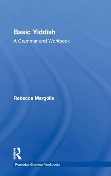 Basic Yiddish: A Grammar And Workbook-..