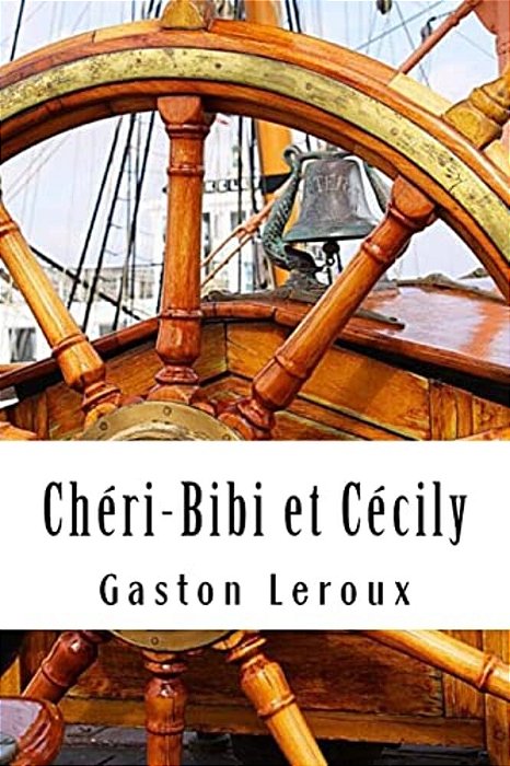 Chéri-Bibi Et Cécily: Premières Aventures De Chéri-Bibi - Tome II-..