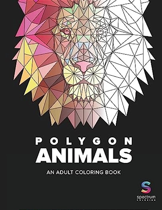 Polygon Animals: An Adult Coloring Book-..