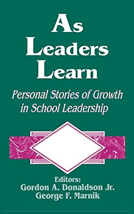 As Leaders Learn: Personal Stories Of Growth In School Leadership-..