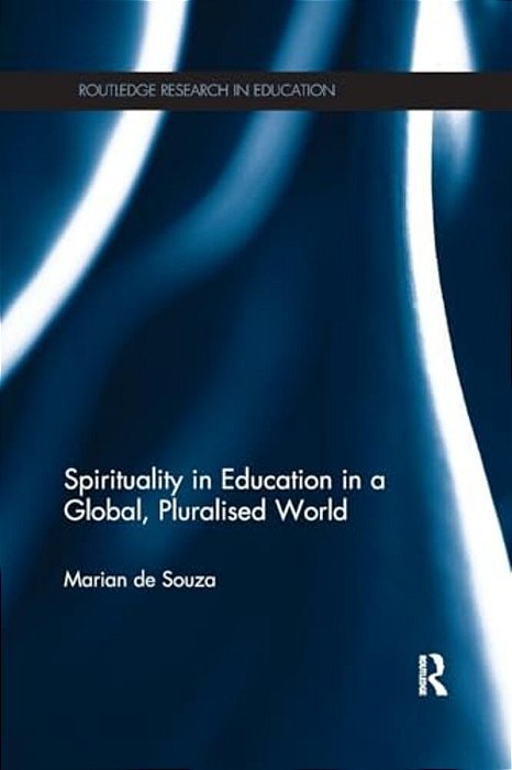 Spirituality In Education In A Global, Pluralised World-..