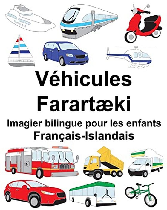 Français-Islandais Véhicules/Farartæki Imagier Bilingue Pour Les Enfants-..