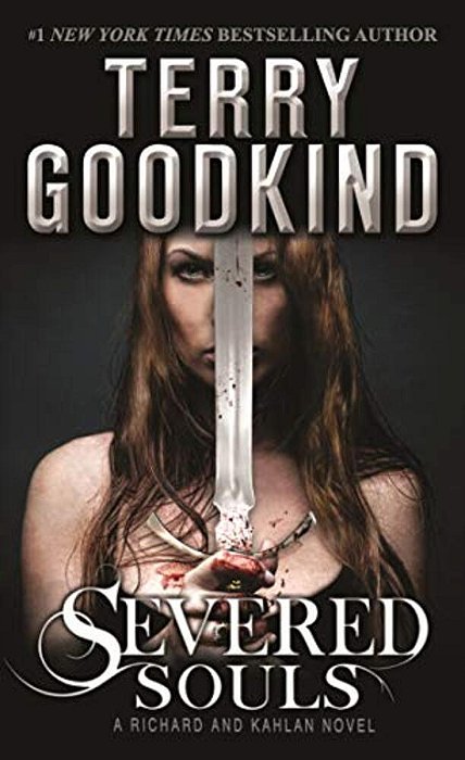 Severed Souls: A Richard And Kahlan Novel-..