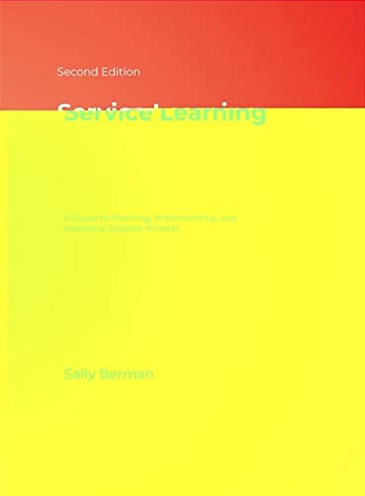 Service Learning: A Guide To Planning, Implementing, And Assessing Student Projects-..