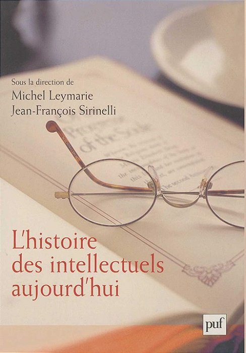 L'Histoire Des Intellectuels Aujourd'Hui-..