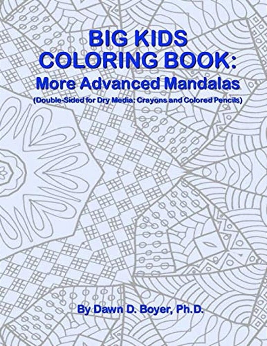 Big Kids Coloring Book: More Advanced Mandalas: (Double-Sided Pages For Crayons And Color Pencils)-..