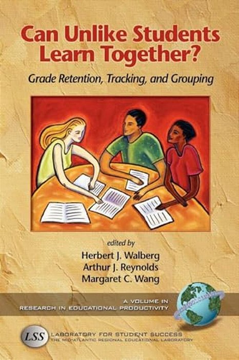 Can Unlike Students Learn Together?: Grade Retention, Tracking, And Grouping-..