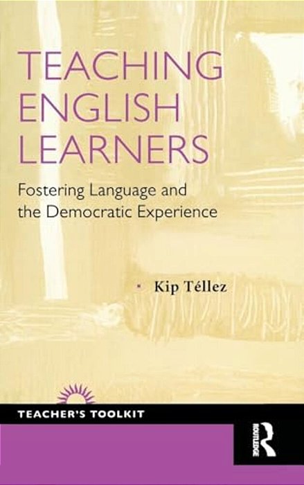 Teaching English Learners: Fostering Language And The Democratic Experience-..