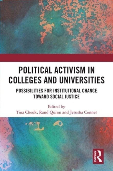 Political Activism In Colleges And Universities: Possibilities For Institutional Change Toward Social Justice-..