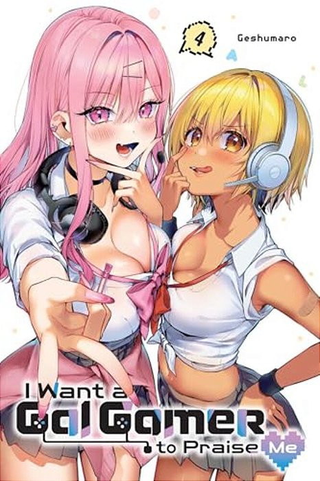 I Want A Gal Gamer To Praise Me, Vol. 4-..