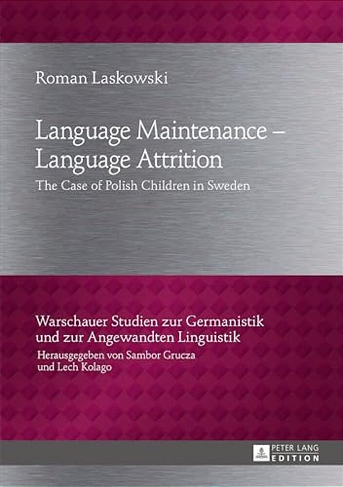 Language Maintenance - Language Attrition: The Case Of Polish Children In Sweden-..
