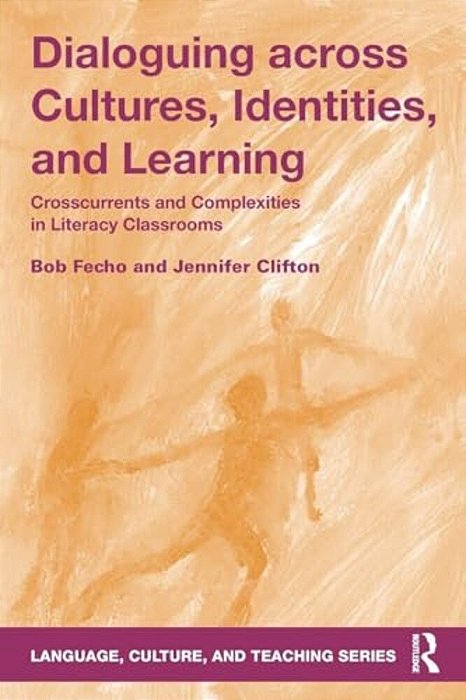 Dialoguing Across Cultures, Identities, And Learning: Crosscurrents And Complexities In Literacy Classrooms-..