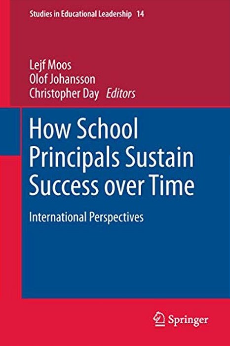 How School Principals Sustain Success Over Time: International Perspectives-..