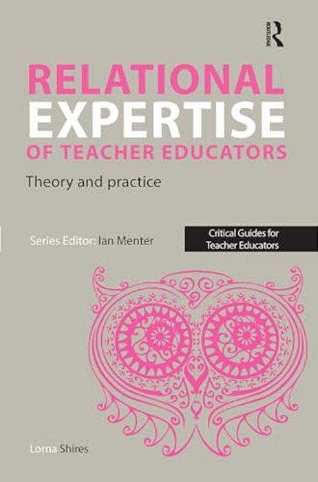 Relational Expertise Of Teacher Educators: Theory And Practice-..