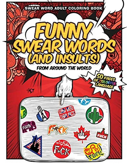 Funny Swear Words (And Insults) From Around The World: Swear Word Adult Coloring Book-..