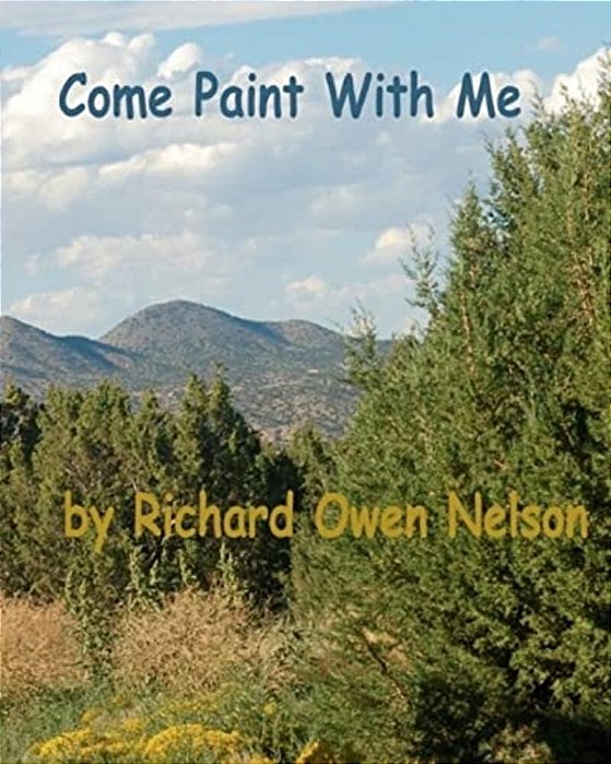 Come Paint With Me: Colors, Textures, Moods, And Memories-..