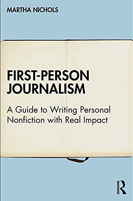 First-Person Journalism: A Guide To Writing Personal Nonfiction With Real Impact-..