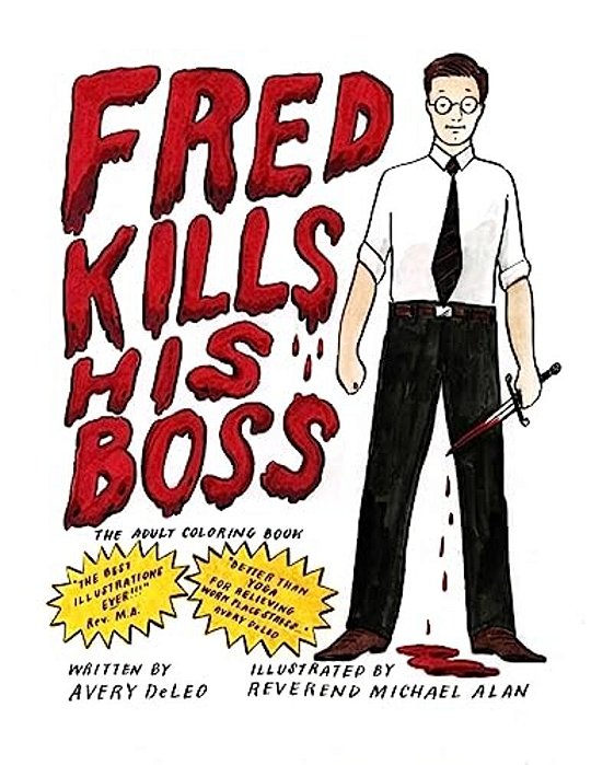 Fred Kills His Boss: The Adult Coloring Book-..