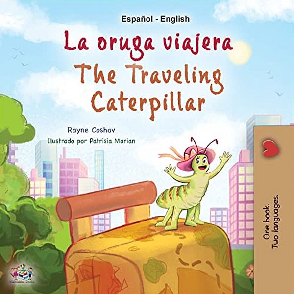 The Traveling Caterpillar (Spanish English Bilingual Children's Book)-..