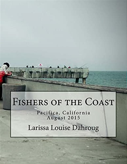 Fishers Of The Coast: Pacifica, California, August 2015-..