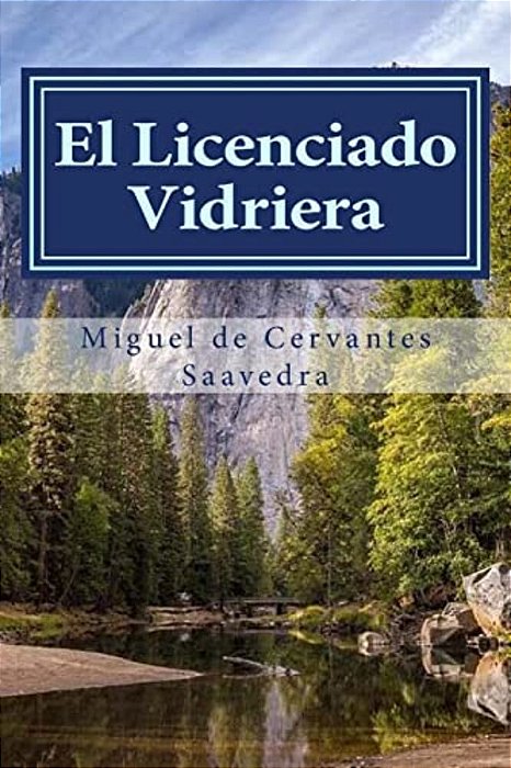 El Licenciado Vidriera: Novela Ejemplar-..