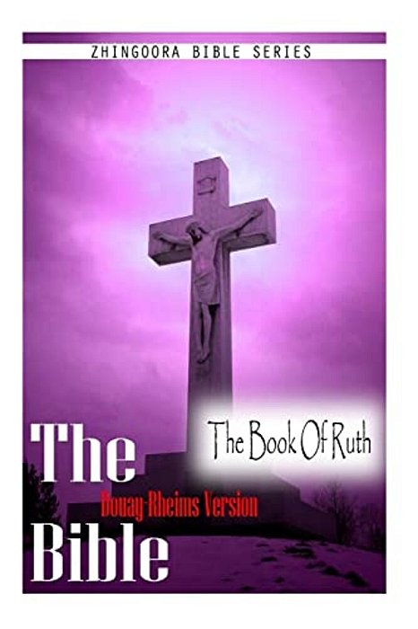 The Bible, Douay Rheims Version- The Book Of Ruth-..