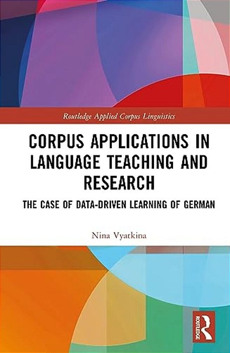 Corpus Applications In Language Teaching And Research: The Case Of Data-Driven Learning Of German-..