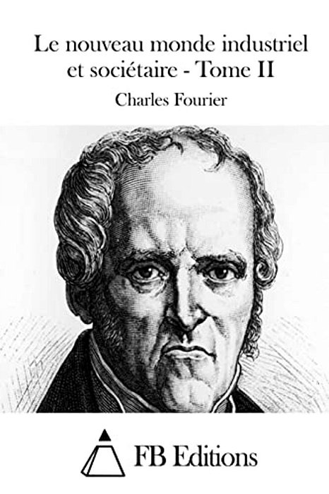 Le Nouveau Monde Industriel Et Sociétaire - Tome II-..