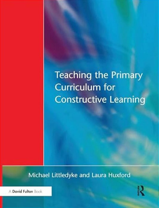 Teaching The Primary Curriculum For Constructive Learning-..