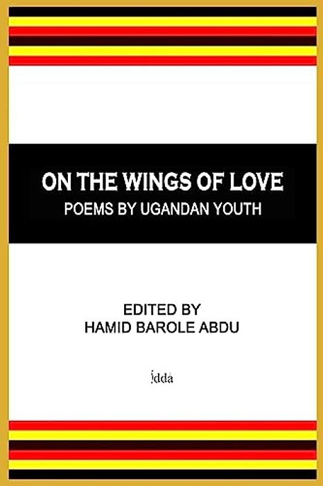 On The Wings Of Love: Poems By Ugandan Youth-..