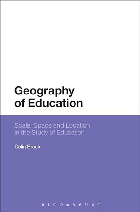 Geography Of Education: Scale, Space And Location In The Study Of Education-..