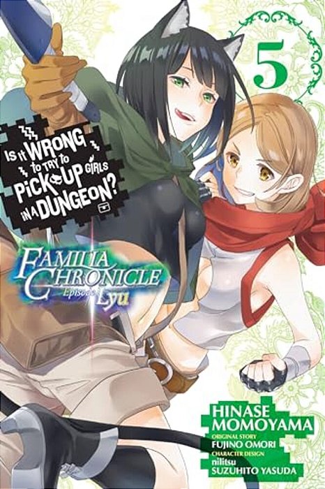 Is It Wrong To Try To Pick Up Girls In A Dungeon? Familia Chronicle Episode Lyu, Vol. 5 (Manga)-..